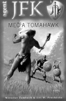 obálka knihy Miroslav Žamboch, Jiří W. Procházka: Agent JFK 3 - Meč a tomahawk