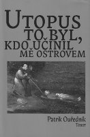 obálka knihy Patrik Ouředník: Utopus to byl, kdo učinil mě ostrovem