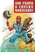 obálka knihy 400 pravd o Chucku Norrisovi aneb Všechno, co musíte vědět o největším z lidí