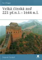 obálka knihy Stephen Turnbull: Velká čínská zeď 221 př. n. l. – 1644 n. l.