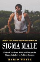 obálka Sigma Male – What It Take to Have a Sigma Male Mentality